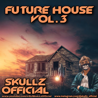 Skullz Official - Future House Vol.3 by SKULLZ OFFICIAL