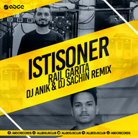 ISTISONER RAIL GARITA - DJ ANIK &amp; DJ SACHIN REMIX by ABDC