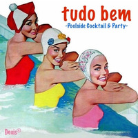 tudo bem -Poolside Cocktail &amp; Party- by Denis Guerrero