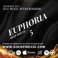 EUPHORIA 5 (DEEP HOUSE) by DJ KID FINESSE