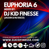 EUPHORIA #6 (JACKIN - NU DISCO) by DJ KID FINESSE