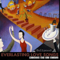 Everlisting Love Songs Mixed By Dj Bitz. (Bollywood) by Dj Bitz