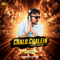 CHALO CHALE (DESI EDM REMIX) DJ VENOM KUTUSH by DJ VENOM KUTUSH