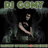 DJ GOMY - Factory of House mix 60 remixed hits (2020) by DJ GOMY