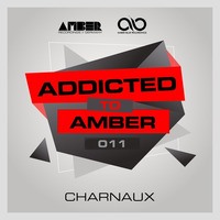 Addicted To Amber Podcast #011 by Charnaux by Amber Music Label Group