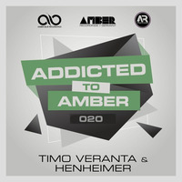 Addicted To Amber Podcast #020 By Timo Veranta &amp; Henheimer by Amber Music Label Group