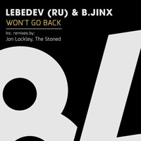 Lebedev (RU) &amp; B.Jinx - Won't Go Back (The Stoned Remix) by B.Jinx