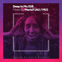 Deep In Mu 018 Mixed By MariaT (AU - MU) by David Rosalie