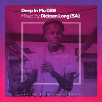 Deep In Mu 026 Mixed By Dickzen Long (SA) by David Rosalie
