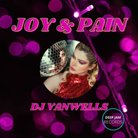 Joy &amp; Pain Original Mix By Dj vanwells by Dj Vanwells