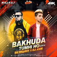BAKHUDA TUMHI HO- DJ MELROY X DJ ANIK by Bollywood Remix Factory.co.in