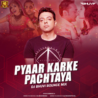 PYAAR KARKE PACHTAYA (BOUNCE MIX)-DJ BHUVI VCHITRA ft. LABH JANJUA by Bollywood Remix Factory.co.in