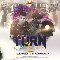 Turn Me On Remix Dvj Rayance x Dj Ravi Kolkata by Bollywood Remix Factory.co.in