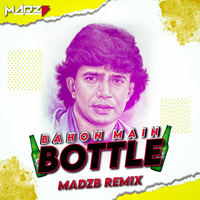 Bahon Main Bottle (Remix) - MADZB by Bollywood Remix Factory.co.in