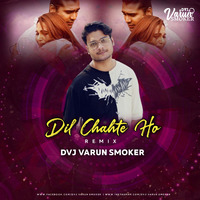 Dil Chahte Ho (Remix ) - DVJ Varun Smoker by Bollywood Remix Factory.co.in