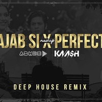 Ajab Si x Perfect (Mashup) - ABH3E &amp; DJ KAASH by DJ KAASH