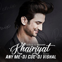 Khairiyat (Any Me x DJ Cue x DJ Vishal Remix) - Chhichhore by Any Me