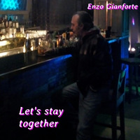 Let's stay together by Enzo Gianforte