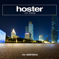 HOSTER - No Sleep [No Definition] OUT NOW! by HOSTER