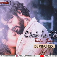 Chalo Le Chale Tumhe Taaron Ke Sheher Mein - Remix Dj Pinchekk by DJ PINCHEKK
