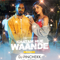 Emiway - Khatam Hue Waande Remix  Dj Pinchekk by DJ PINCHEKK