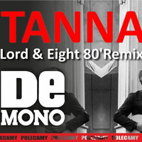 De Mono - Tanna (LOrd &amp; Eight 80'Remix) by LOrd ♕