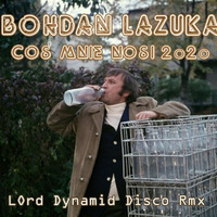 Bohdan Łazuka - Coś Mnie Nosi 2020 (LOrd Dynamid Disco Remix) by LOrd ♕