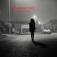 Ghostmix 103 - lost in darkness edit by DJ ghostryder