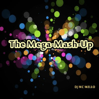 The MegaMashUp by DJ MC MELLO