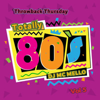 Throwback Thursday Totally 80's Hit's Vol 5 by DJ MC MELLO
