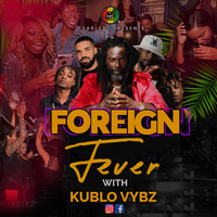 FOREIGN FEVER by kublo vybz