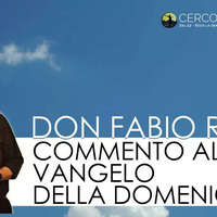 Commento al Vangelo di domenica 5 novembre 2017 - don Fabio Rosini.mp3 by Cerco il Tuo volto