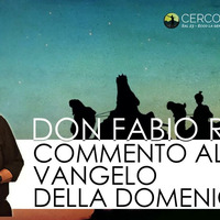 Commento al Vangelo di domenica 6 Gennaio 2019 – don Fabio Rosini.mp3 by Cerco il Tuo volto