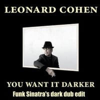 L. C. - You Want It Darker (Funk Sinatra's Dark Dub Edit) by Dennis Hultsch 2