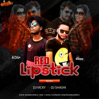Red Lipstick (Remix) Dj Vicky x Dj Shashi by MumbaiRemix India™