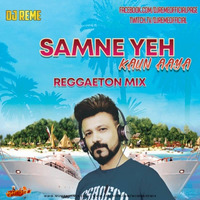 SAMNE YEH KAUN AYA - REGGAETON MIX Dj Reme by MumbaiRemix India™