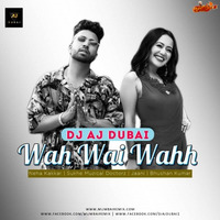 WAH WAH WAHH - DJ AJ DUBAI REMIX by MumbaiRemix India™