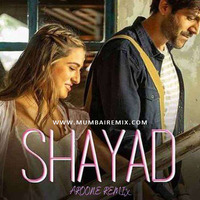 Shayad (Aroone Ambient Remix ) - Love Aaj Kal by MumbaiRemix India™