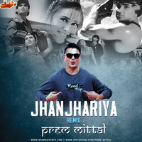 Jhanjhariya Remix By Prem Mittal by MumbaiRemix India™