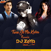 TUNE JO NA KAHA - DJ ZOYA IMAN REMIX by MumbaiRemix India™