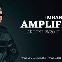 Amplifier (Aroone 2k20 Remix ) - Imran Khan by MumbaiRemix India™