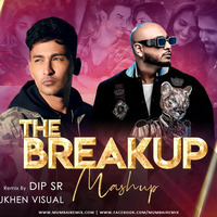 The Breakup Mashup 2020 Dip SR by MumbaiRemix India™