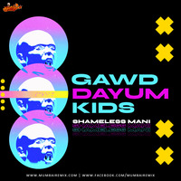 Gawd Dayum Kids - Shameless Mani (Original Mix) by MumbaiRemix India™