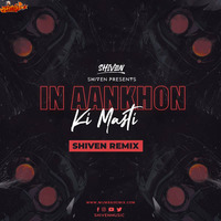 In Aankhon Ki Masti - Shiven Remix by MumbaiRemix India™