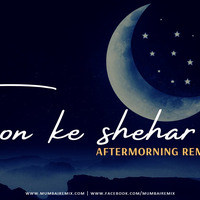 Taaron Ke Shehar Remix Aftermorning Chillout by MumbaiRemix India™