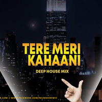 TERI MERE KAHANNI - DJ REMES DEEP HOUSE REMIX by MumbaiRemix India™