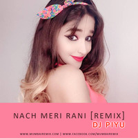 NAACH MERI RANI (DANCE HALL MIX) DJ PIYU by MumbaiRemix India™