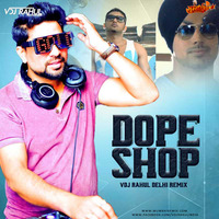 Dope Shope (Remix) - Yo Yo Honey Singh - VDJ Rahul Delhi by MumbaiRemix India™