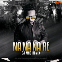 Na Na Na Re (Remix) - DJ MHD by MumbaiRemix India™