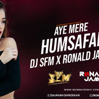Aye Mere Humsafar - Dj Saurabh From Mumbai x Ronald James by MumbaiRemix India™